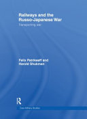 Railways and the Russo-Japanese War : transporting war /