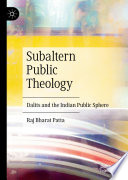 Subaltern Public Theology : Dalits and the Indian Public Sphere /