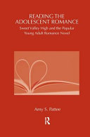 Reading the adolescent romance : Sweet Valley High and the popular young adult romance novel /