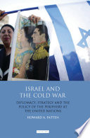 Israel and the Cold War : diplomacy, strategy and the policy of the periphery at the United Nations /