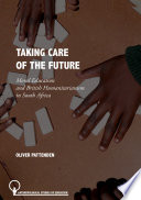 Taking Care of the Future : Moral Education and British Humanitarianism in South Africa /