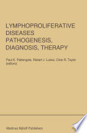 Lymphoproliferative Diseases: Pathogenesis, Diagnosis, Therapy : Proceedings of a symposium presented at the University of Southern California, Department of Pathology and the Kenneth J. Norris Cancer Hospital and Research Institute, Los Angeles, U.S.A., November 16-17, 1984 /