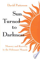 Sun turned to darkness : memory and recovery in the Holocaust memoir /
