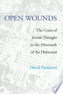 Open wounds : the crisis of Jewish thought in the aftermath of Auschwitz /