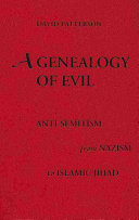 A genealogy of evil : anti-semitism from Nazism to Islamic Jihad /