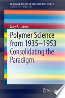 Polymer science from 1935-1953 : consolidating the paradigm /