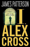 I, Alex Cross : a novel /