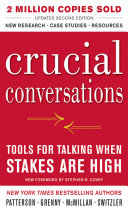 Crucial conversations : tools for talking when stakes are high /