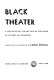 Black theater : a 20th century collection of the work of its best playwrights /