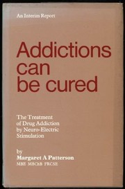 Addictions can be cured : the treatment of drug addiction by neuro-electric stimulation : an interim report /