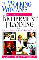 The working woman's guide to retirement planning : saving & investing now for a secure future /