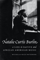 Natalie Curtis Burlin : a life in Native and African American music /
