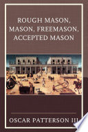 Rough mason, mason, freemason, accepted mason /