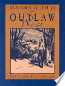 Historical atlas of the outlaw West /