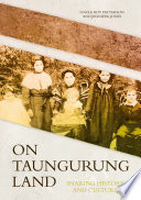On Taungurung Land : Sharing History and Culture. /