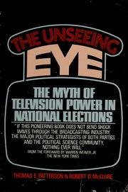 The unseeing eye : the myth of television power in national politics /
