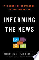 Informing the news : the need for knowledge-based journalism /