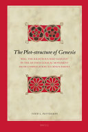The plot-structure of Genesis : 'will the righteous seed survive?' in the muthos-logical movement from complication to dénouement /