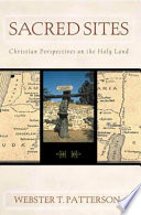 Sacred sites : Christian perspectives on the Holy Land /