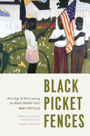 Black picket fences : privilege and peril among the black middle class /