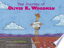 The journey of Oliver K. Woodman /