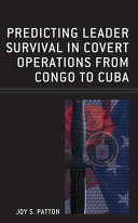 Predicting leader survival in covert operations from Congo to Cuba /