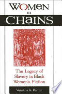 Women in chains : the legacy of slavery in Black women's fiction /