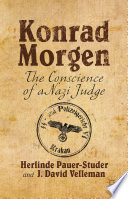 Konrad Morgen : the conscience of a Nazi judge /