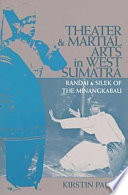 Theater and martial arts in West Sumatra : Randai and silek of the Minangkabau /