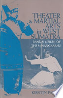 Theater and martial arts in West Sumatra : Randai and silek of the Minangkabau /