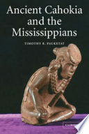 Ancient Cahokia and the Mississippians /
