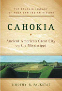 Cahokia : ancient America's great city on the Mississippi /