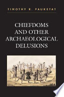 Chiefdoms and other archaeological delusions /