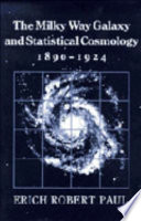 The Milky Way galaxy and statistical cosmology, 1890-1924 /