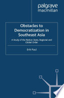 Obstacles to Democratization in Southeast Asia : A Study of the Nation State, Regional and Global Order /