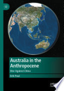 Australia in the Anthropocene : War Against China /