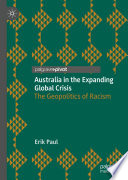Australia in the Expanding Global Crisis : The Geopolitics of Racism /