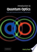 Introduction to quantum optics : from light quanta to quantum teleportation /