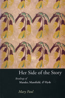 Her side of the story : readings of Mander, Mansfield & Hyde /
