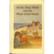 Sarah, Sissy Weed, and the ships of the desert /