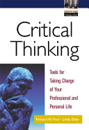 Critical thinking : tools for taking charge of your professional and personal life /