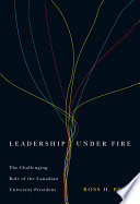 Leadership under fire : the challenging role of the Canadian university president /