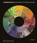 Chromaphilia : the story of color in art /