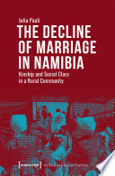 The decline of marriage in Namibia : kinship and social class in a rural community /