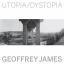 Utopia/dystopia : Geoffrey James /