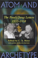 Atom and archetype : the Pauli/Jung letters, 1932-1958 /