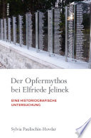 Der Opfermythos bei Elfriede Jelinek : eine historiografische Untersuchung /