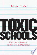 Toxic schools : high-poverty education in New York and Amsterdam /