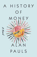 A history of money : a novel /