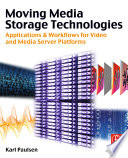 Moving media storage technologies : applications & workflows for video and media server platforms /